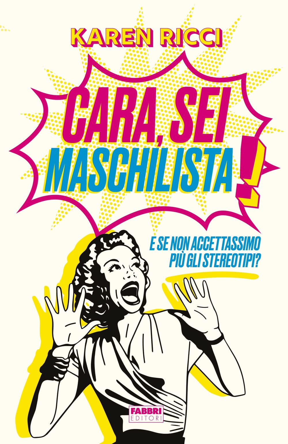 Cara, sei maschilista! E se non accettassimo più gli stereotipi? book