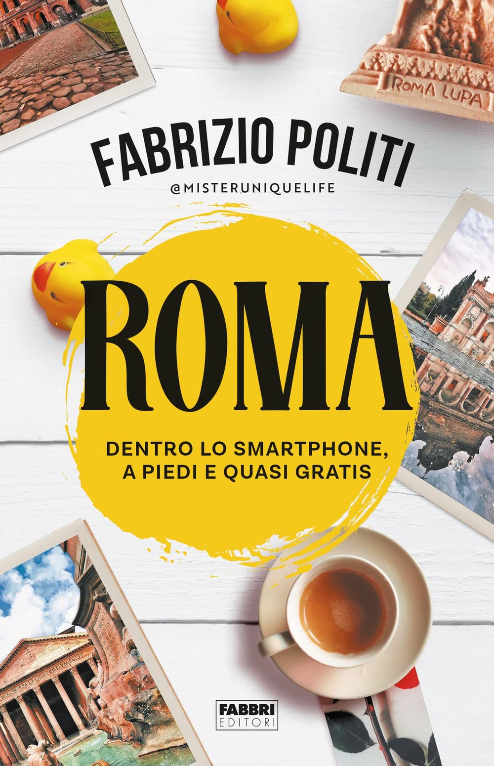 Roma. Dentro lo smartphone, a piedi e quasi gratis book