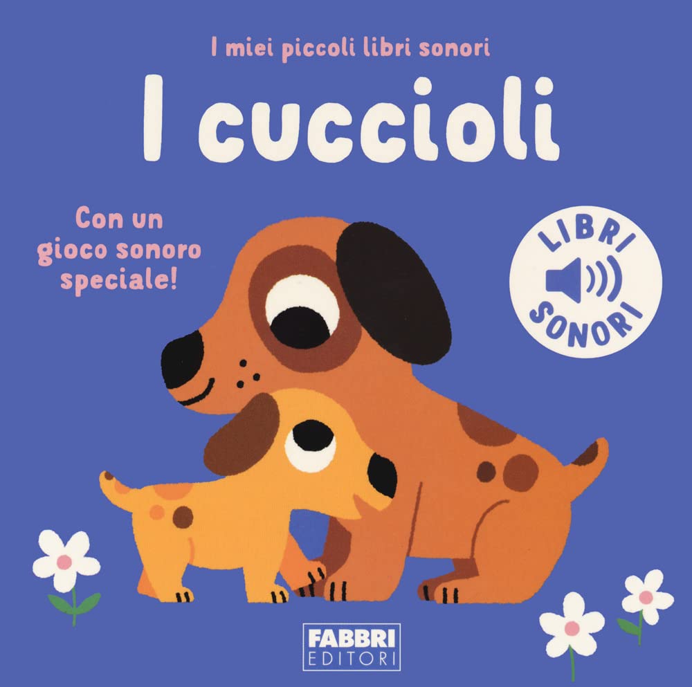 I cuccioli. I miei piccoli libri sonori. Ediz. a colori book