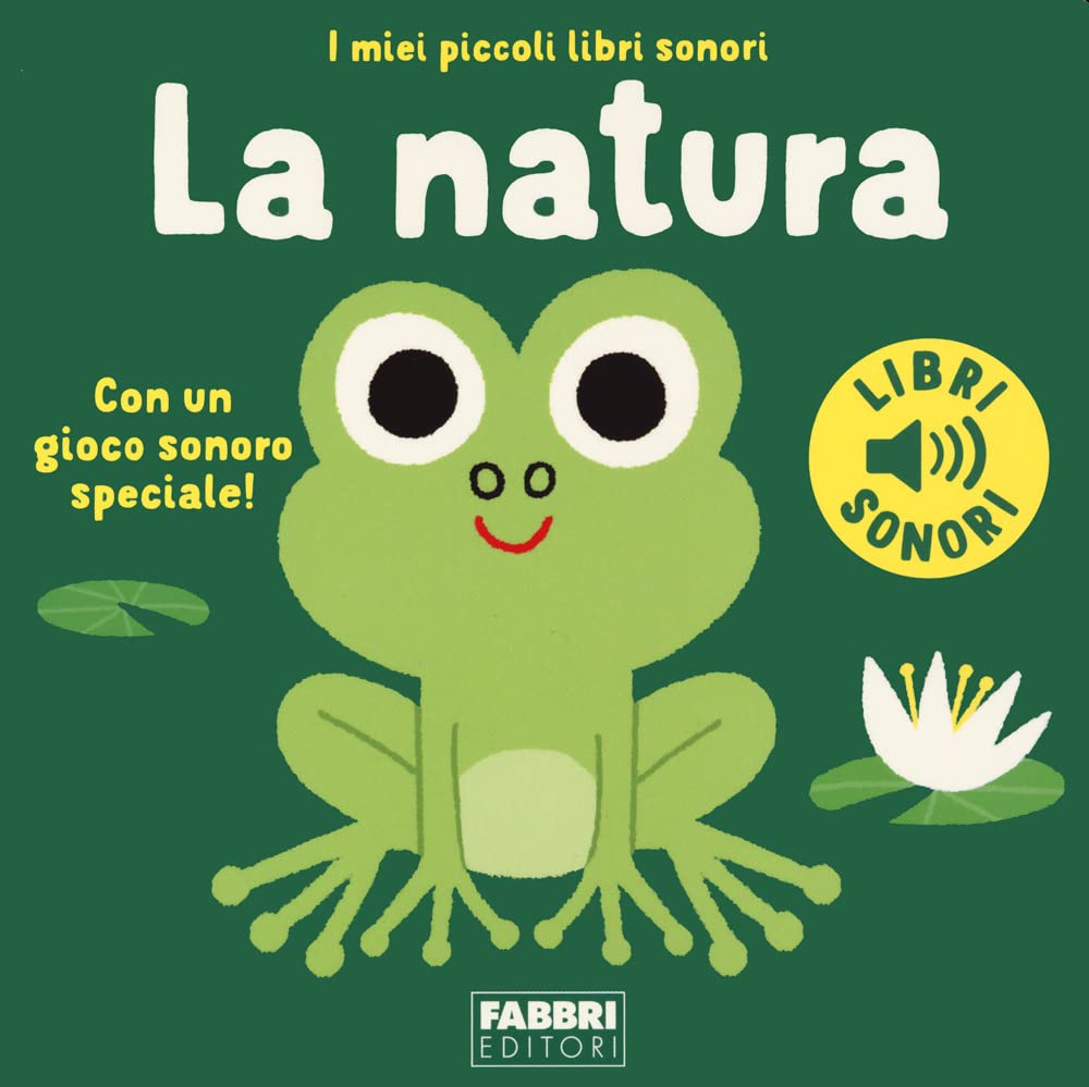 La natura. I miei piccoli libri sonori. Ediz. a colori Babies & Toddlers