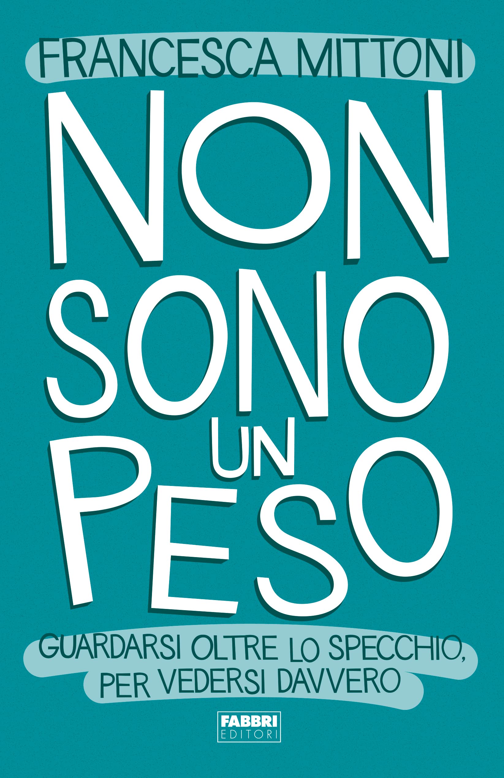 Non sono un peso. Guardarsi oltre lo specchio, per vedersi davvero book