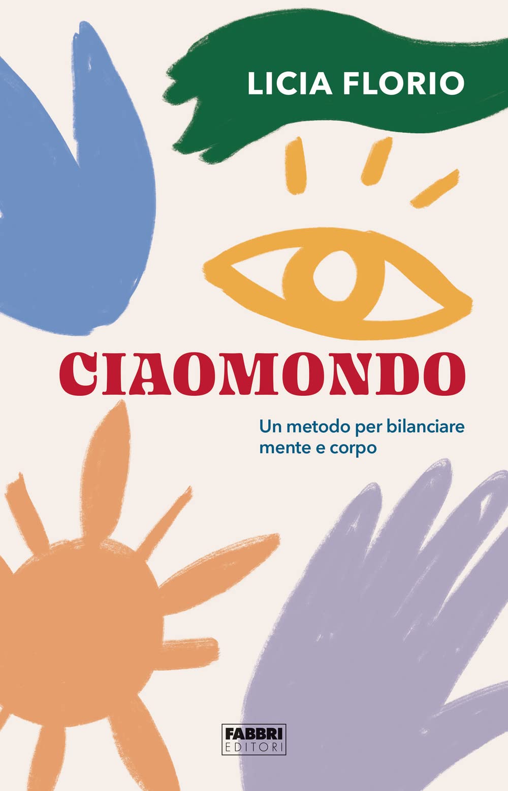 Ciaomondo. Un metodo per bilanciare mente e corpo Religion & Esotericism