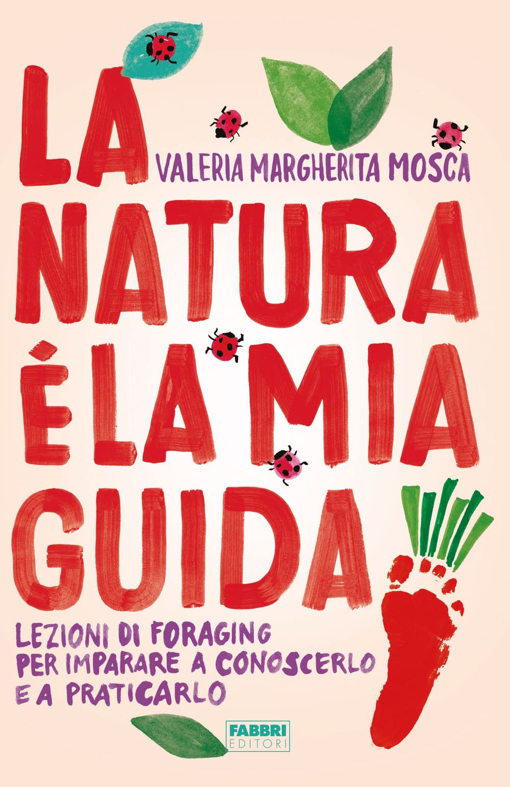 La natura è la mia guida. Lezioni di foraging per imparare a conoscerlo e a praticarlo Leisure, Home & Garden
