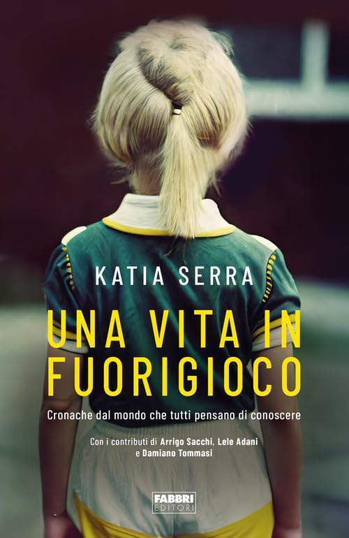Una vita in fuorigioco. Cronache dal mondo che tutti pensano di conoscere Sports