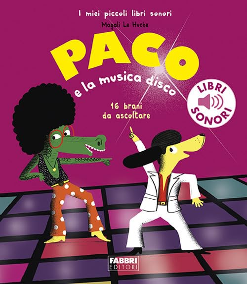 Paco e la musica disco. Ediz. a colori (I miei piccoli libri sonori) Non-fiction