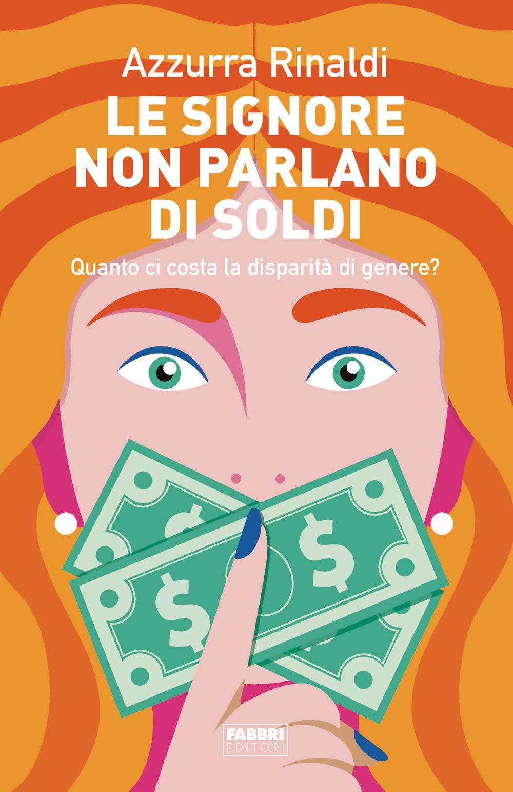 Le signore non parlano di soldi. Quanto ci costa la disparità di genere? Books
