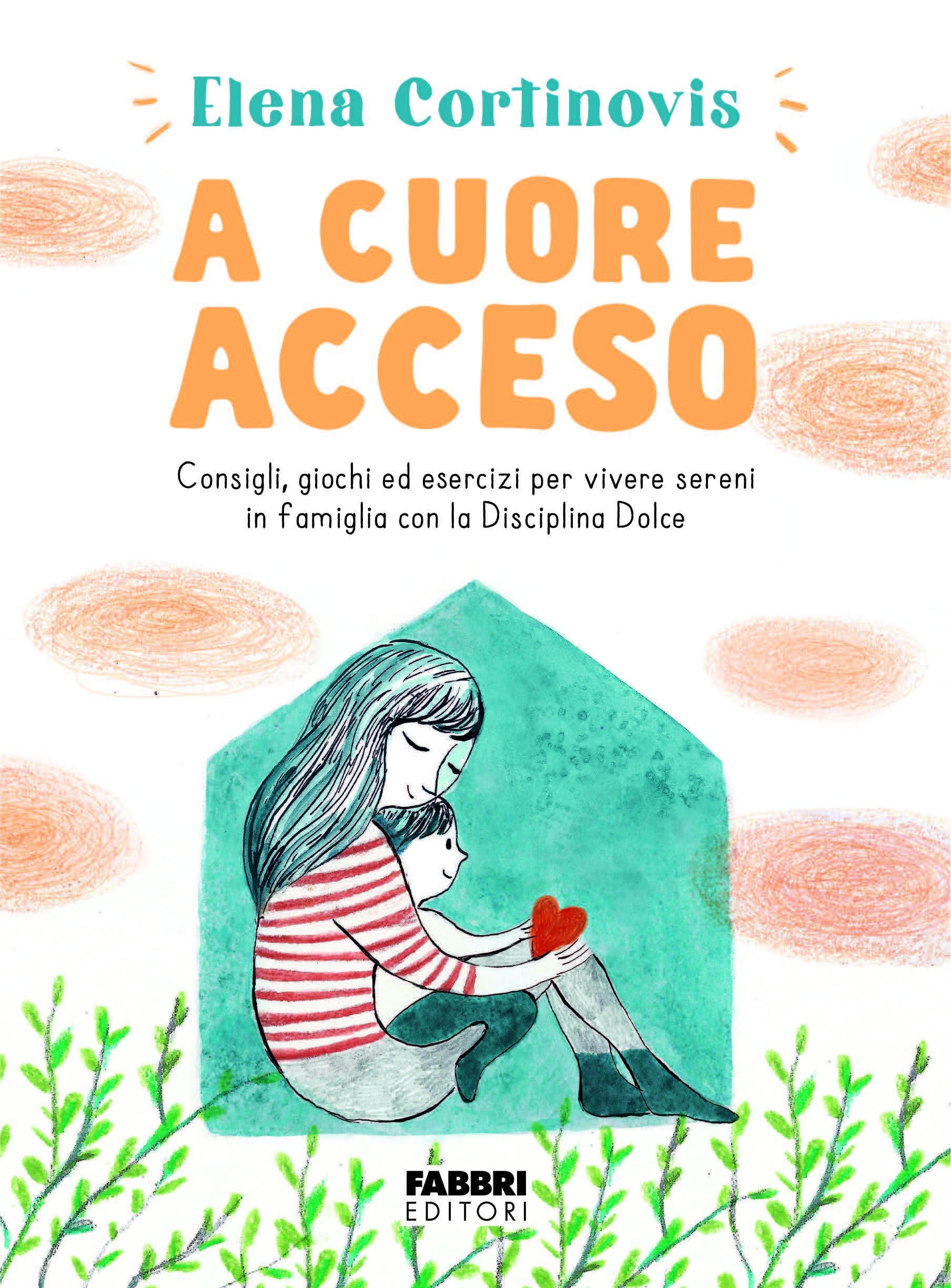 A cuore acceso. Consigli, giochi ed esercizi per vivere sereni in famiglia con la Disciplina Dolce. Ediz. illustrata Parents & Children