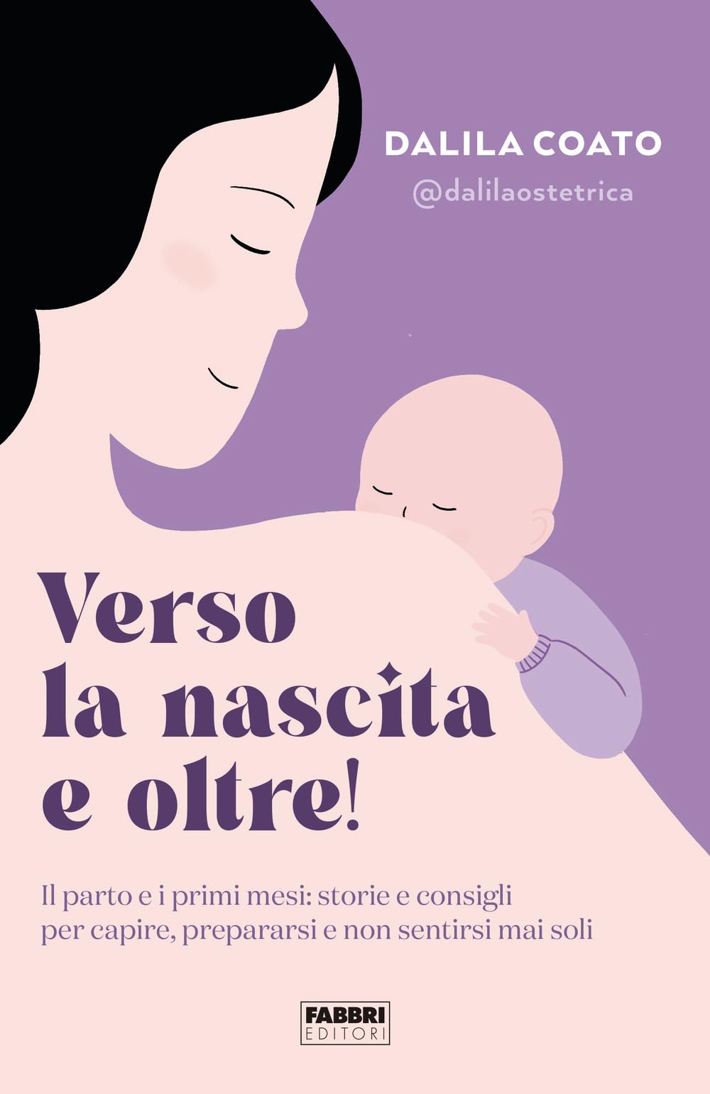 Verso la nascita e oltre! Il parto e i primi mesi: storie e consigli per capire, prepararsi e non sentirsi mai soli Parents & Children