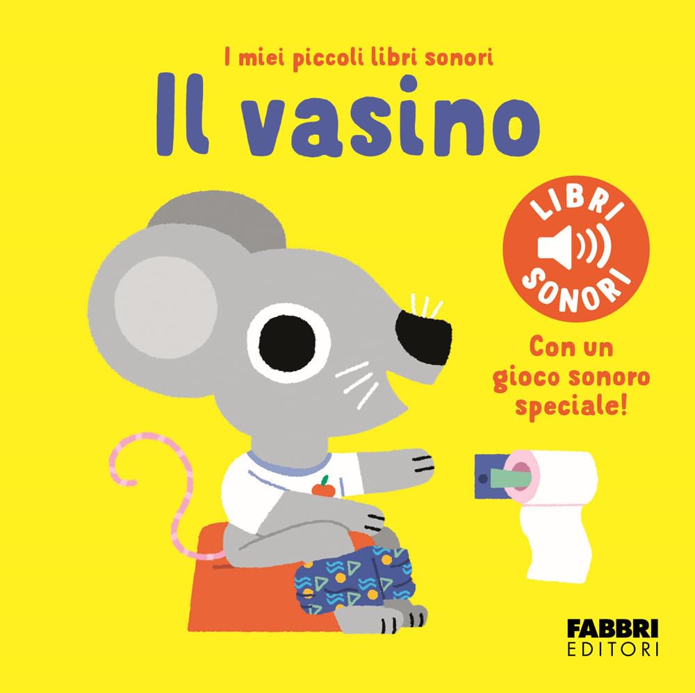 Il vasino. I miei piccoli libri sonori book