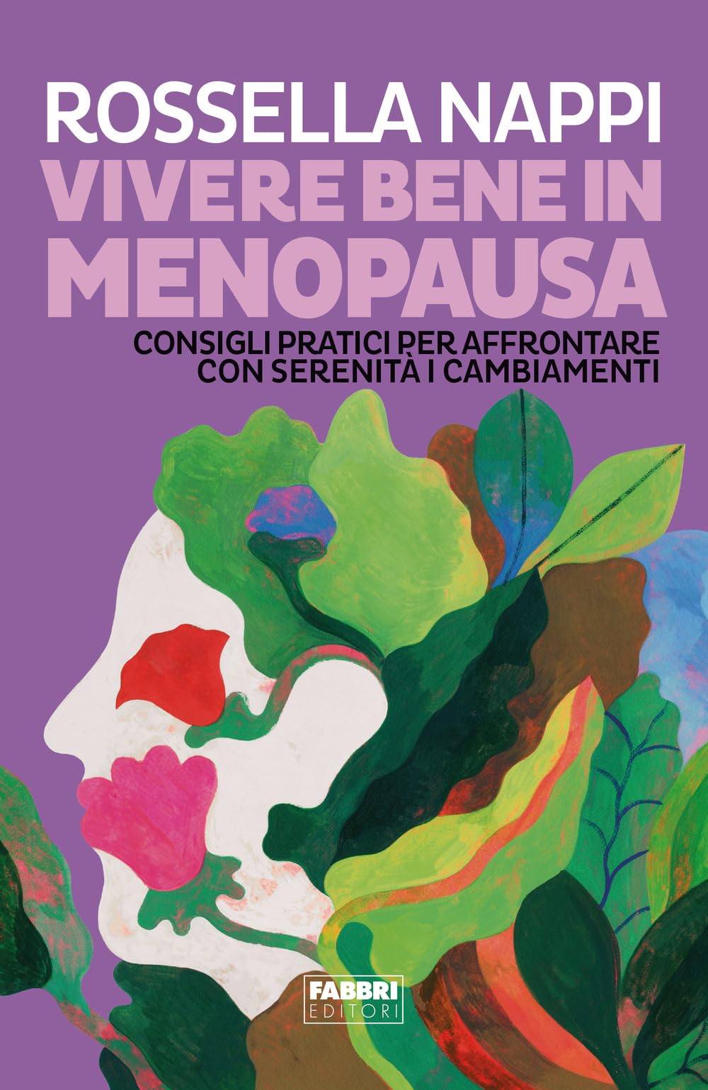 Vivere bene in menopausa. Consigli pratici per affrontare con serenità i cambiamenti Health, Nutrition & Fitness