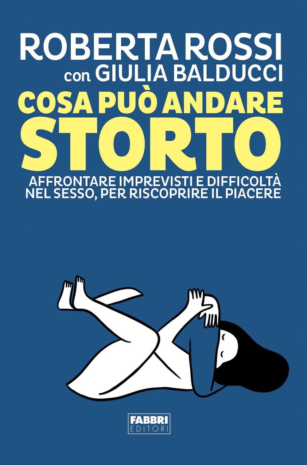 Cosa può andare storto. Affrontare imprevisti e difficoltà nel sesso, per riscoprire il piacere Partnership & Love