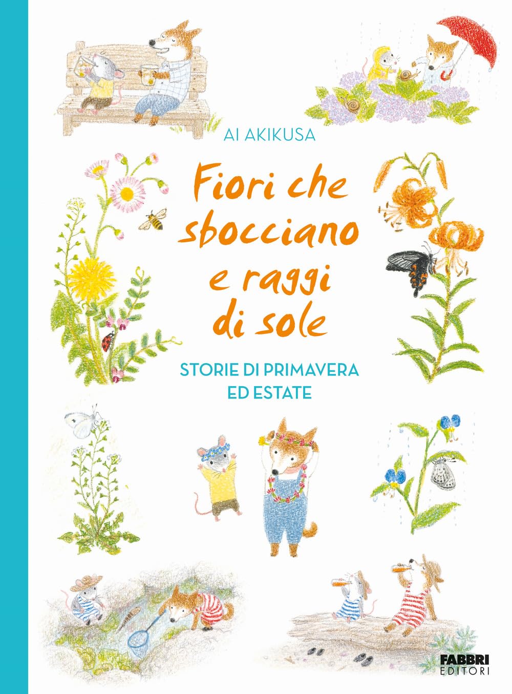 Fiori che sbocciano e raggi di sole. Storie di primavera ed estate Non-fiction