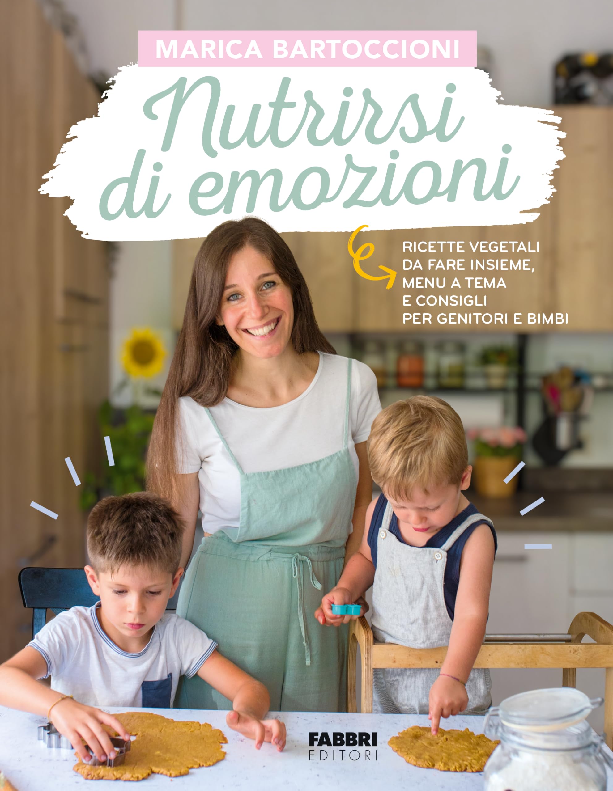 Nutrirsi di emozioni. Ricette vegetali, da fare insieme, menu a tema e consigli per genitori e bimbi book