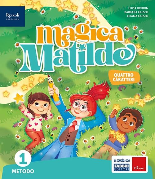 Magica Matilde. Con Quaderno dell'accoglienza, Metodo quattro caratteri, Libro di scrittura Quattro caratteri, Letture, Matematica con quaderno, ... Scuola elementare. Con e-book. C... (Vol. 1) book