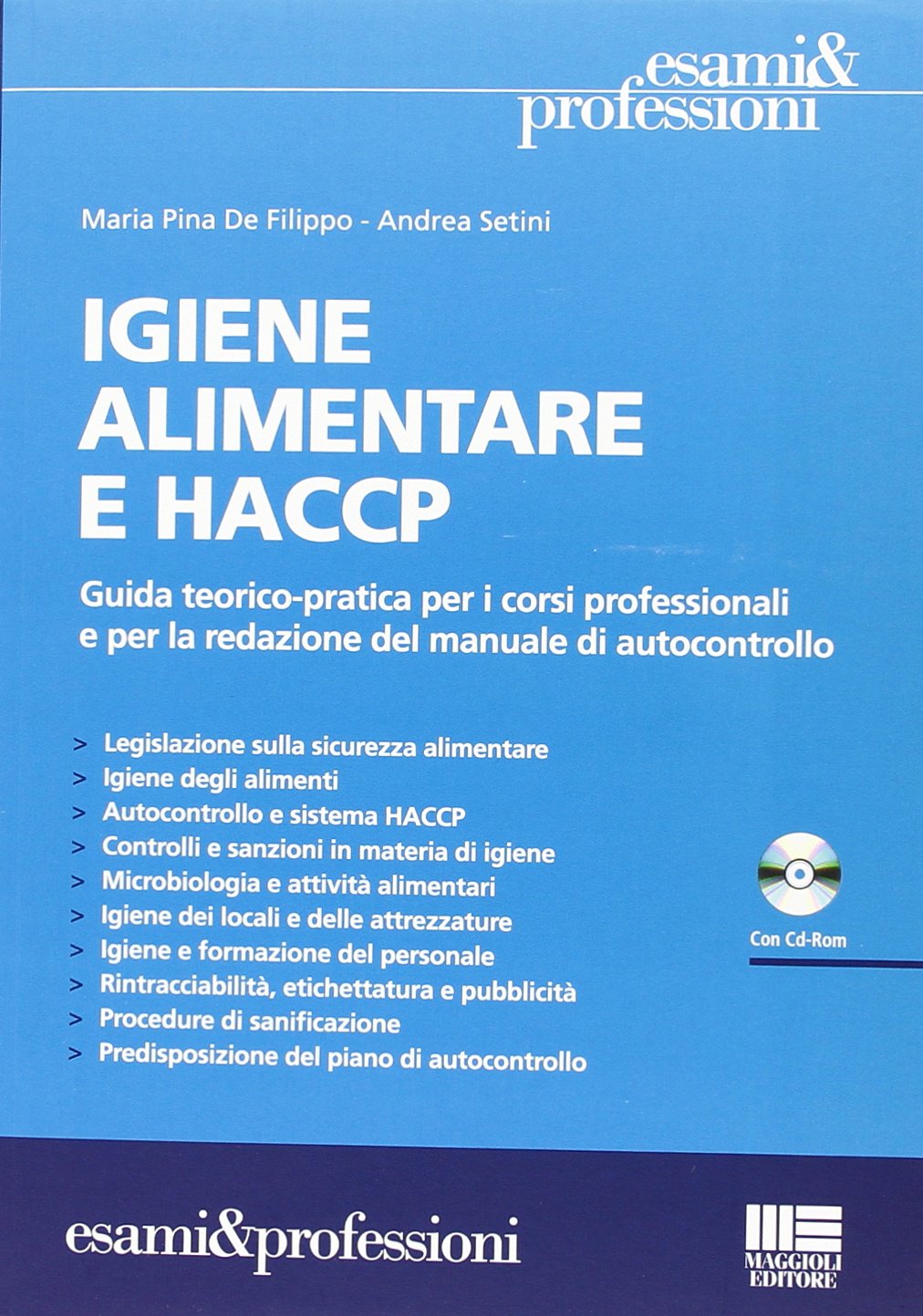 Igiene alimentare e HACCP. Guida teorico-pratica per i corsi professionali e per la redazione del manuale di autocontrollo. Con CD-ROM book