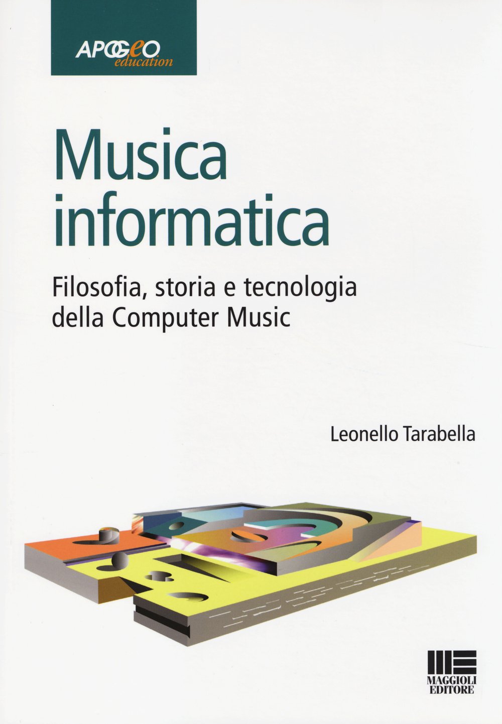 Musica informatica. Filosofia, storia e tecnologia della computer music book