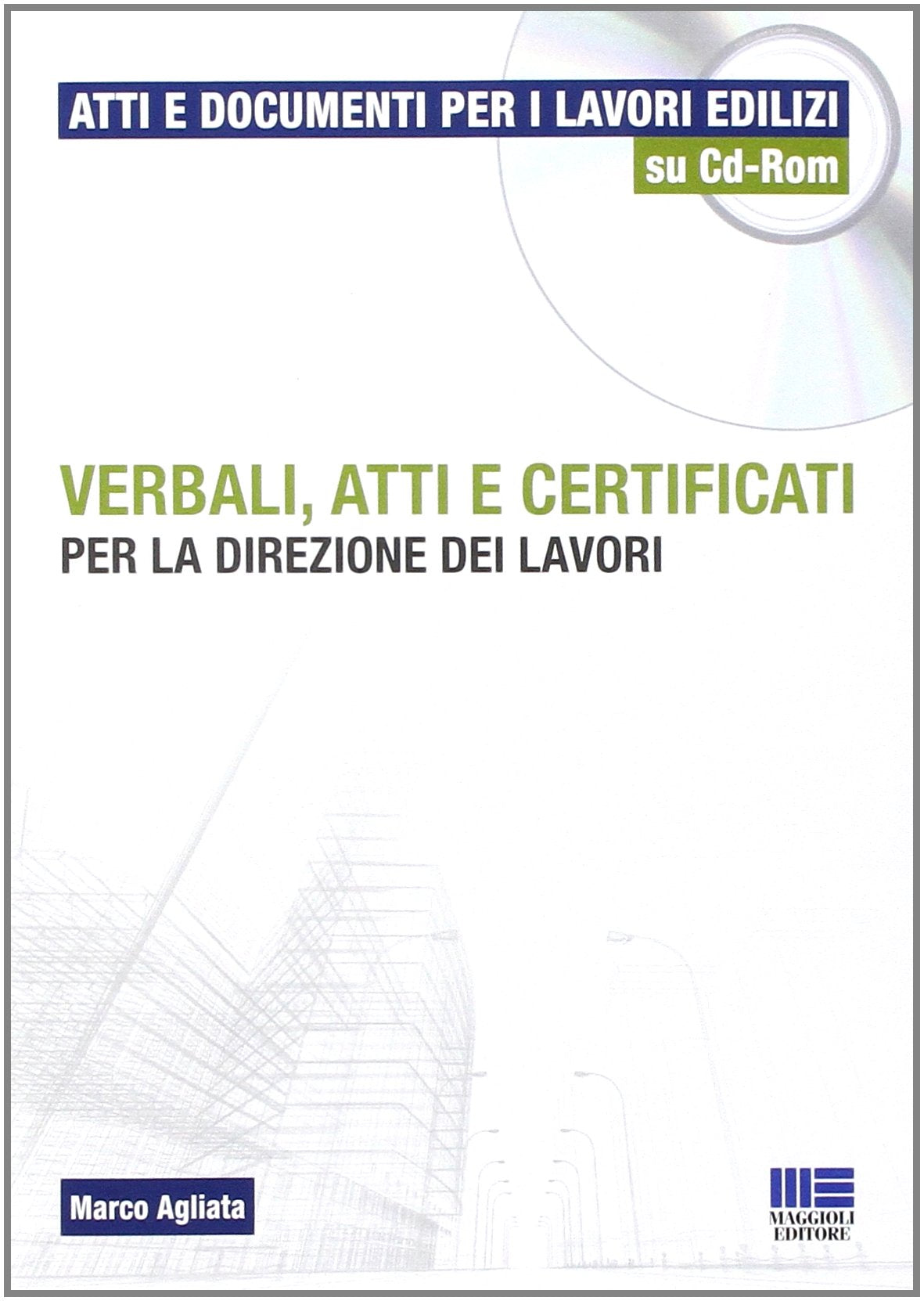 Verbali, atti e certificati per la direzione dei lavori. Con CD-ROM (Atti e documenti per i lavori edilizi) Business & Technology