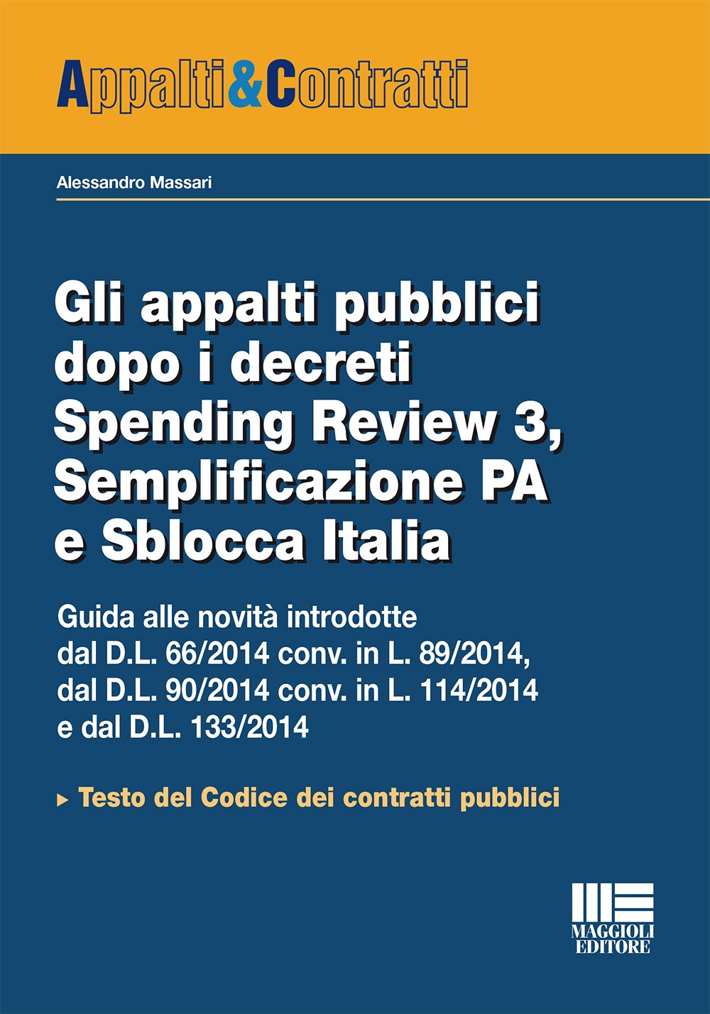Gli appalti pubblici dopo i decreti Spending Review 3. Semplificazione PA e Sblocca Italia (Appalti & Contratti) Law