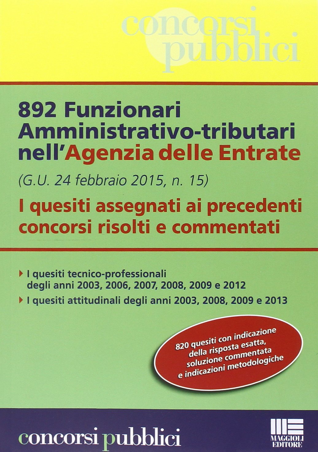 892 funzionari amministrativo-tributari nell'Agenzia delle Entrate. I quesiti assegnati ai precedenti concorsi risolti e commentati (Concorsi pubblici) Law