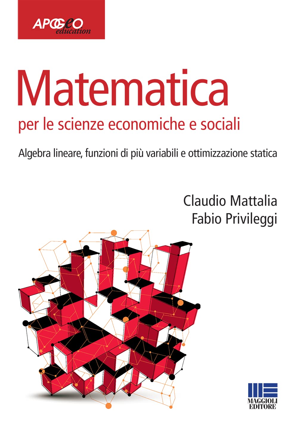 Matematica per le scienze economiche e sociali. Algebra lineare, funzioni di più variabili e ottimizzazione statica (Vol. 2) (Apogeo education) Mathematics