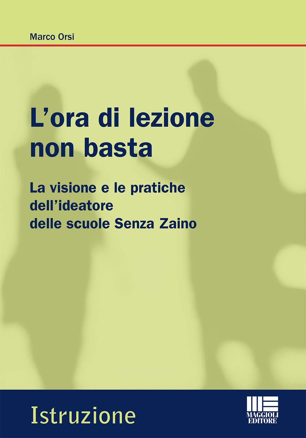 L' ora di lezione non basta. La visione e le pratiche dell'ideatore delle scuole Senza Zaino book