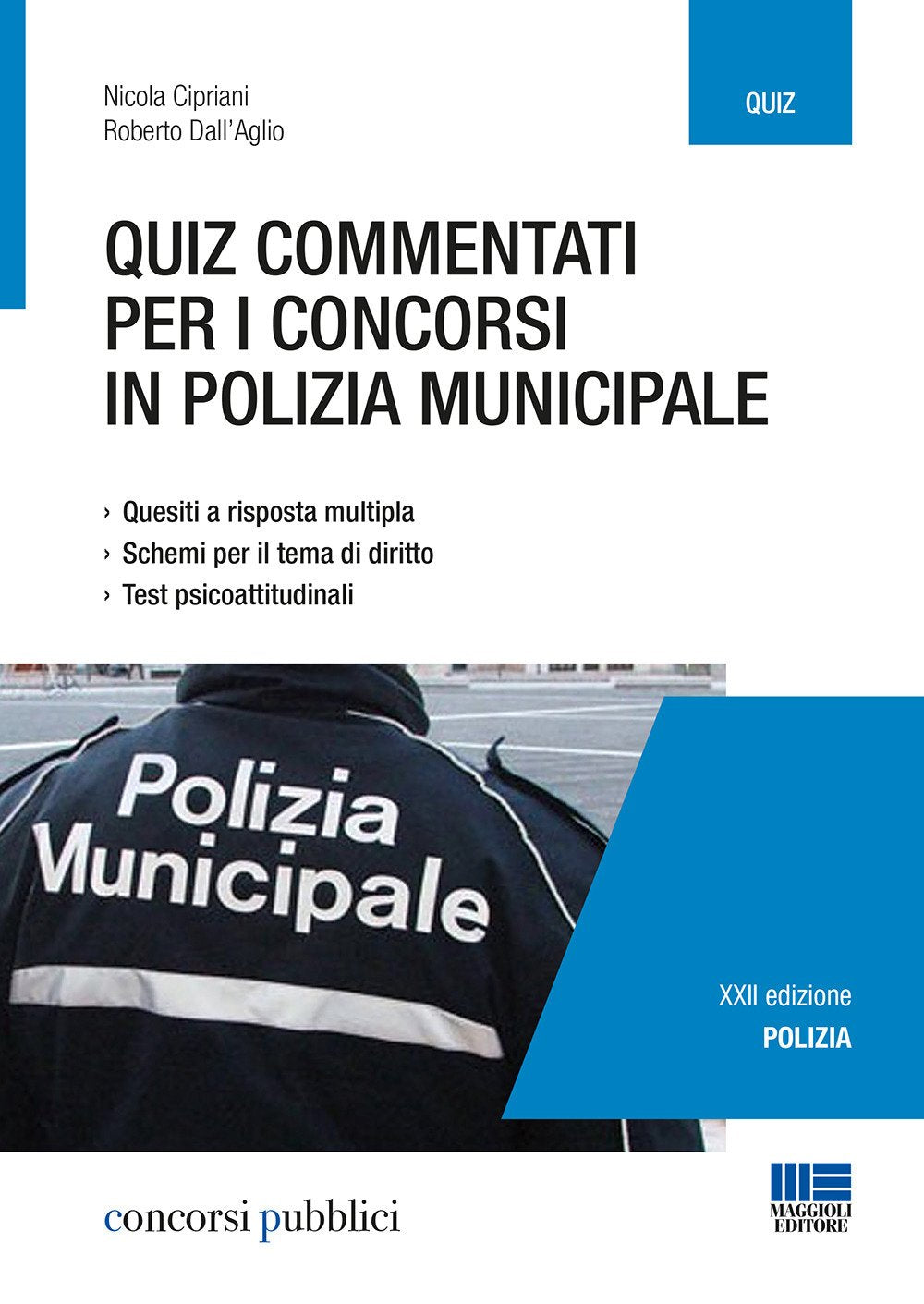 Quiz commentati per i concorsi in polizia municipale. Quesiti a risposta multipla. Schemi per il tema di diritto. Test psicoattitudinali book
