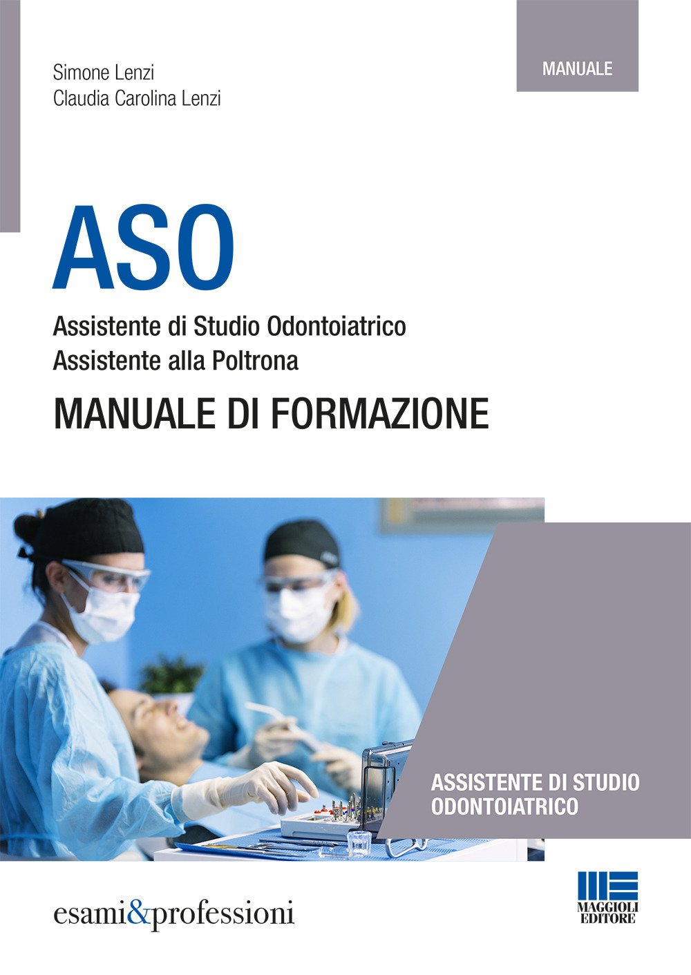 ASO. Assistente di studio odontoiatrico. Assistente alla poltrona. Manuale di formazione (Esami & professioni) Medicine