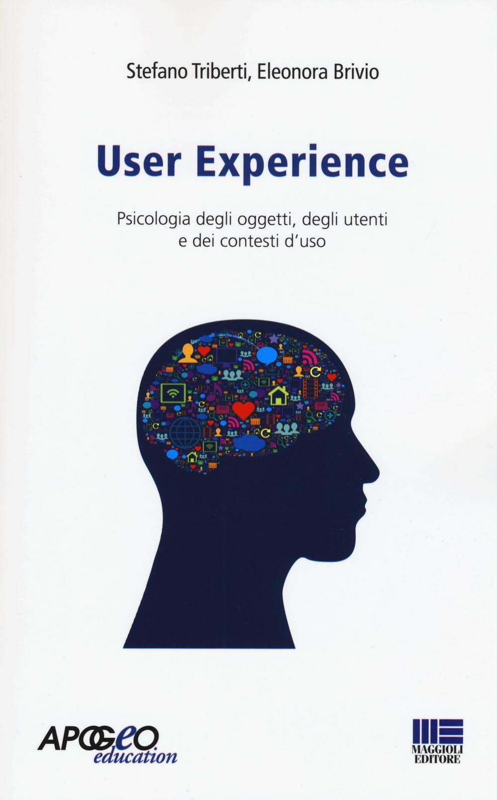 User experience. Psicologia degli oggetti, degli utenti e dei contesti d'uso Computer Science