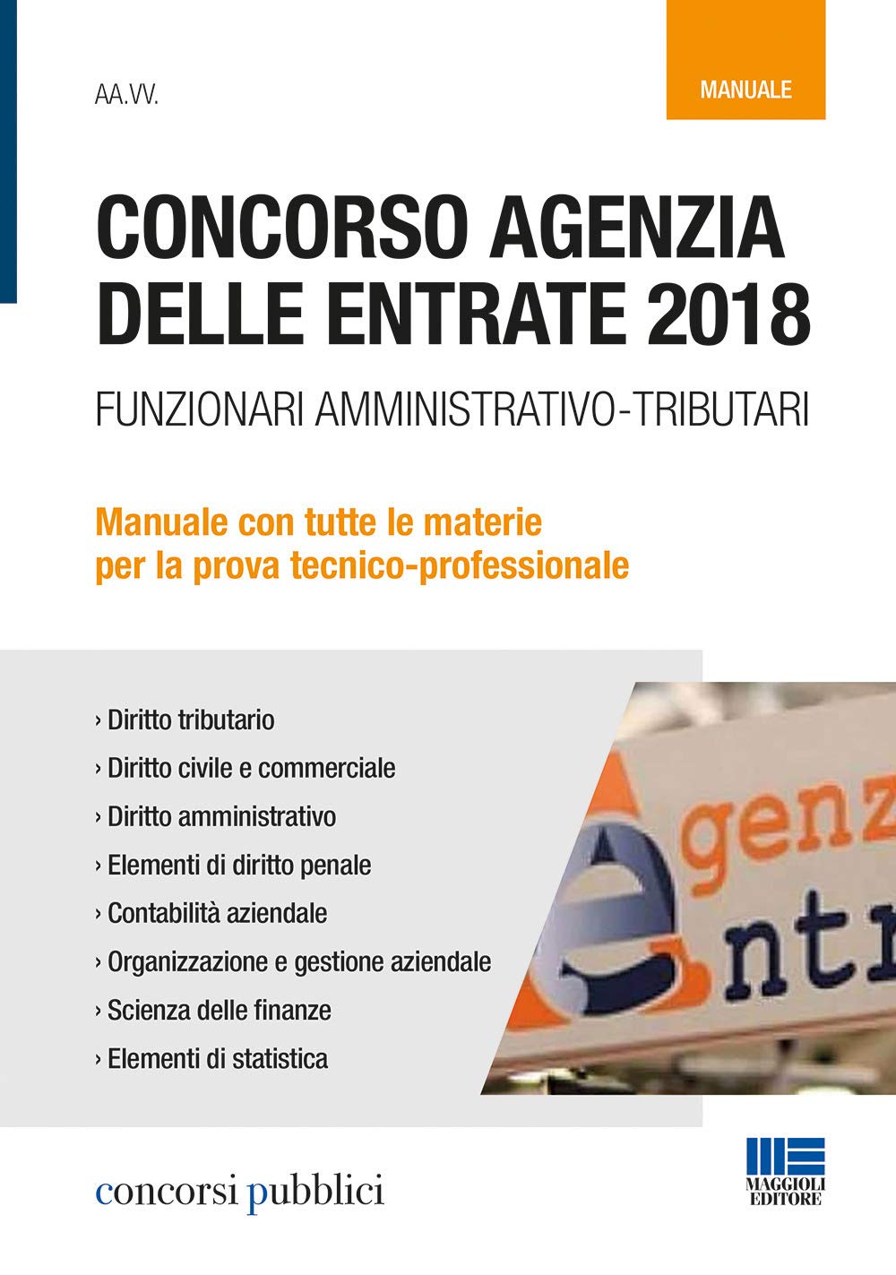 Concorso Agenzia delle entrate 2018. Funzionari amministrativo-tributari. Manuale con tutte le materie per la prova tecnico-professionale book