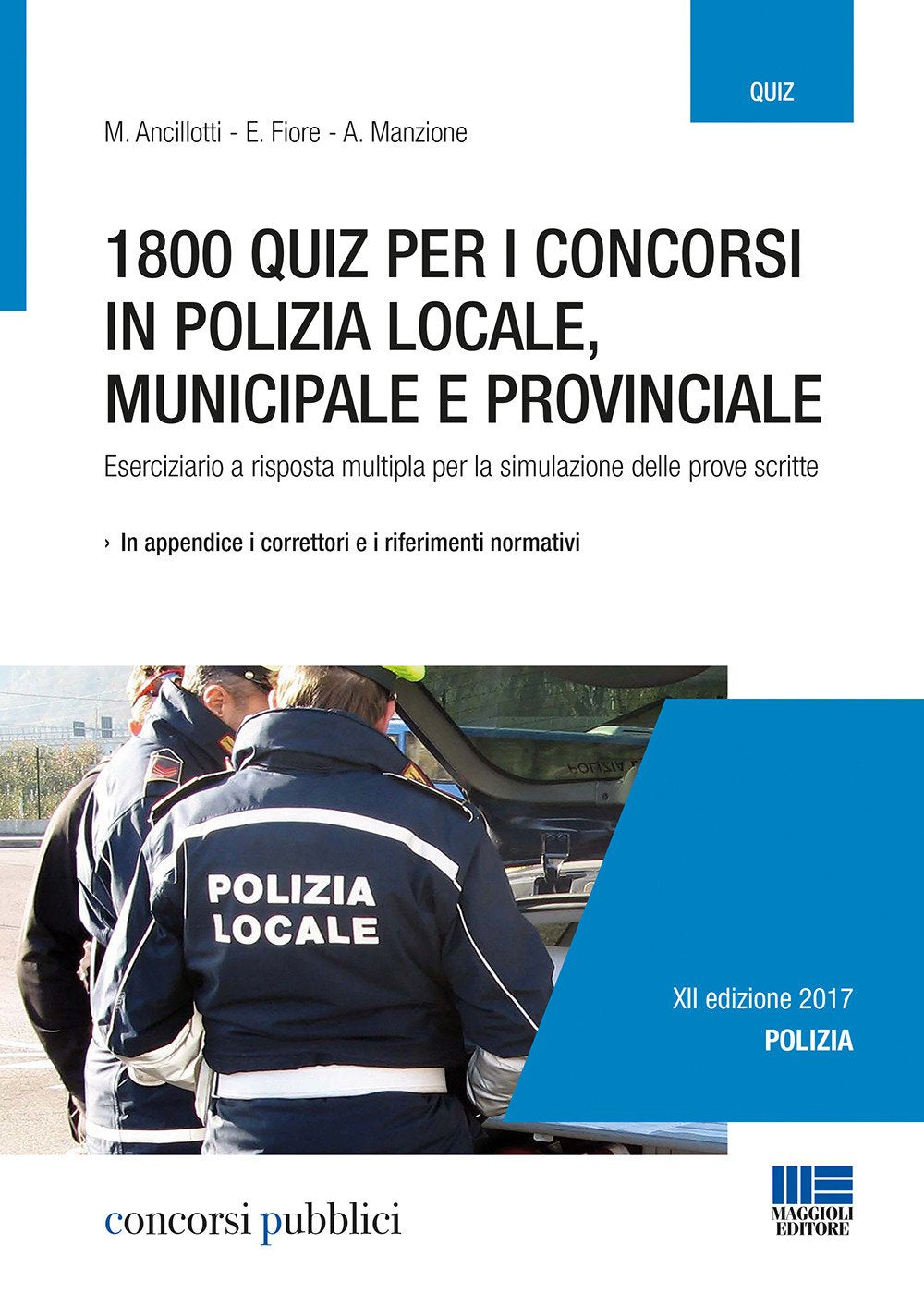 1800 quiz per i concorsi in polizia locale, municipale e provinciale. Eserciziario a risposta multipla per la simulazione delle prove scritte (Concorsi pubblici) Social Sciences