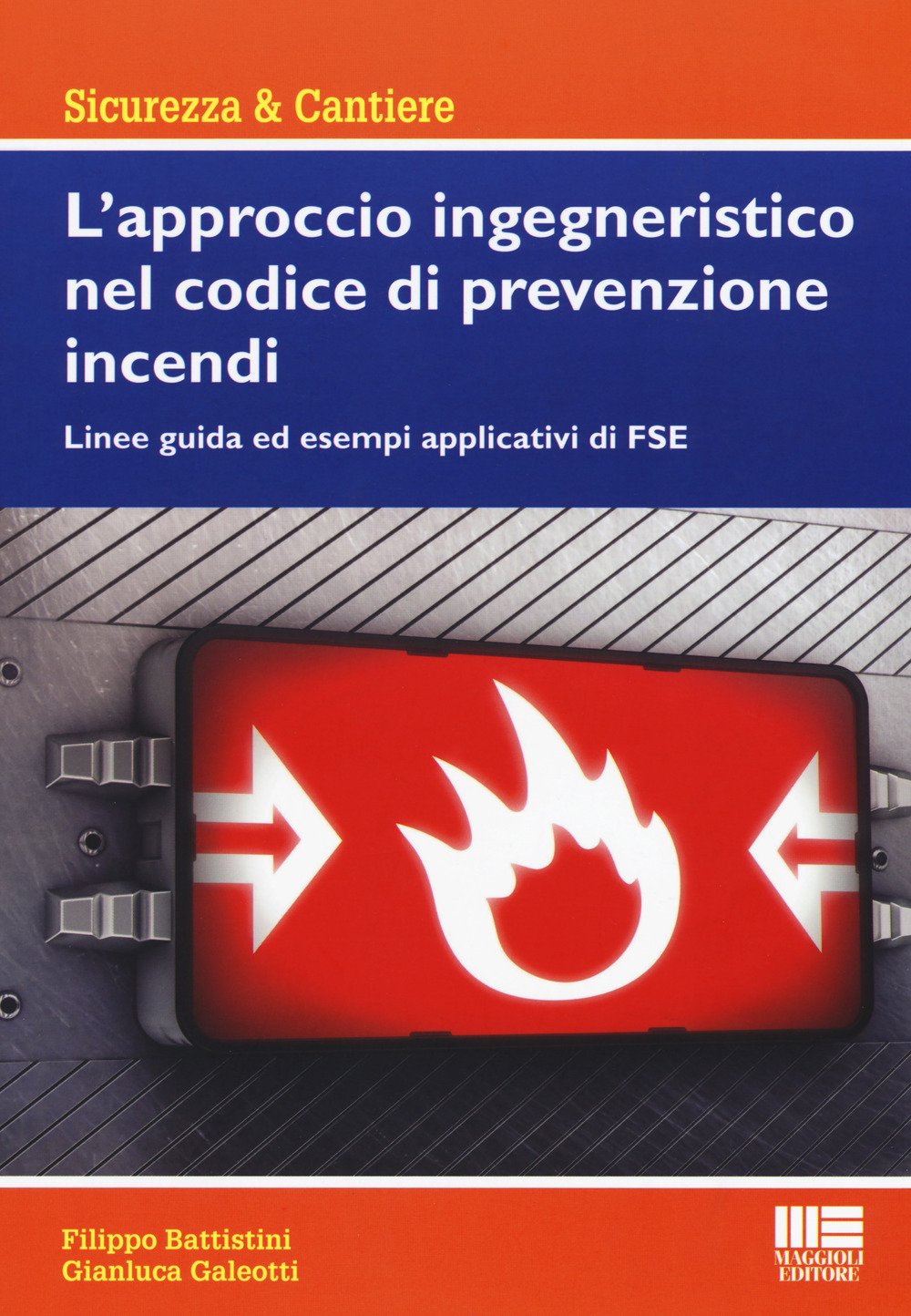L'approccio ingegneristico nel codice di prevenzione incendi. Linee guida ed esempi applicativi di FSE (Sicurezza sul lavoro) Business & Technology