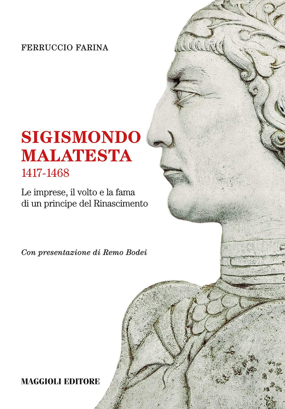 Sigismondo Malatesta 1417-1468. Le imprese, il volto e la fama di un principe del Rinascimento (I fuori collana) Memories