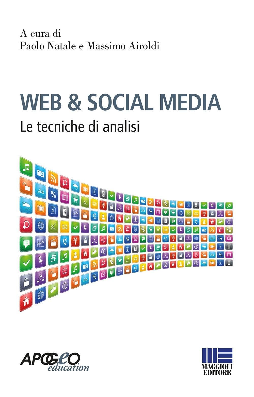 Web & social media. Le tecniche di analisi (Apogeo education) Media & Communication