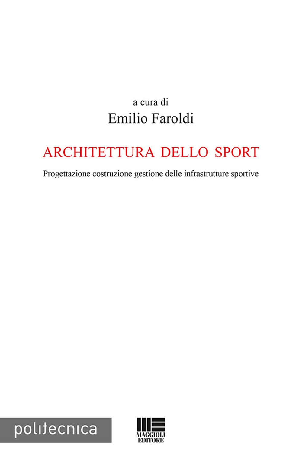 Architettura dello sport. Progettazione costruzione gestione delle infrastrutture sportive book