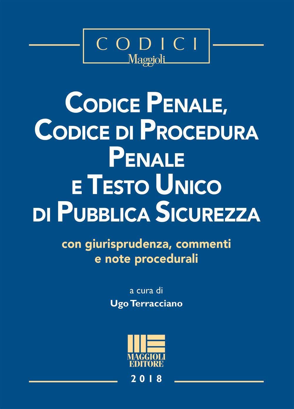 Codice penale, codice di procedura penale e Testo Unico di pubblica sicurezza (I codici Maggioli) Law