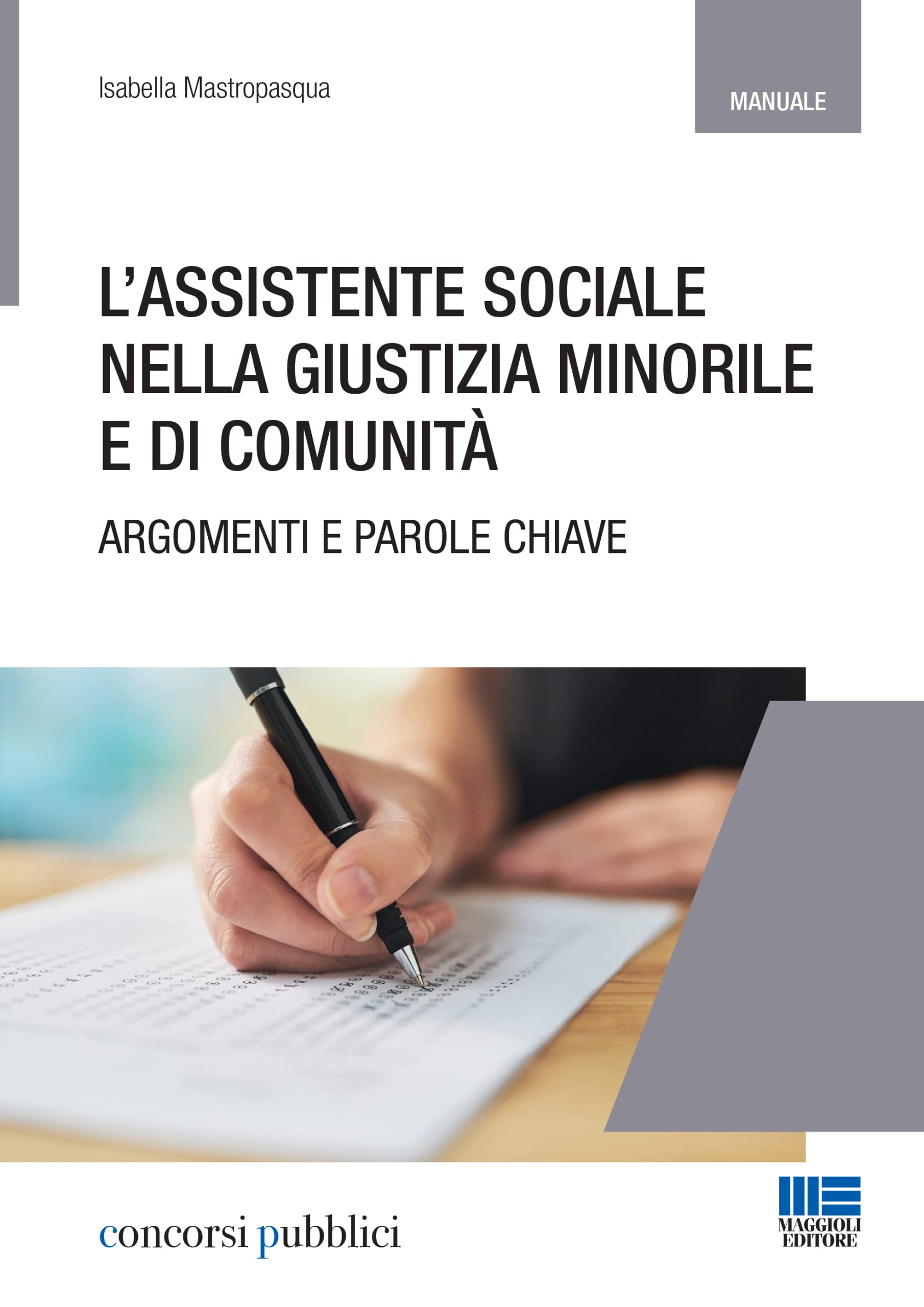 L'assistente sociale nella giustizia minorile e di comunità. Temi e parole chiave (Concorsi pubblici) Social Sciences