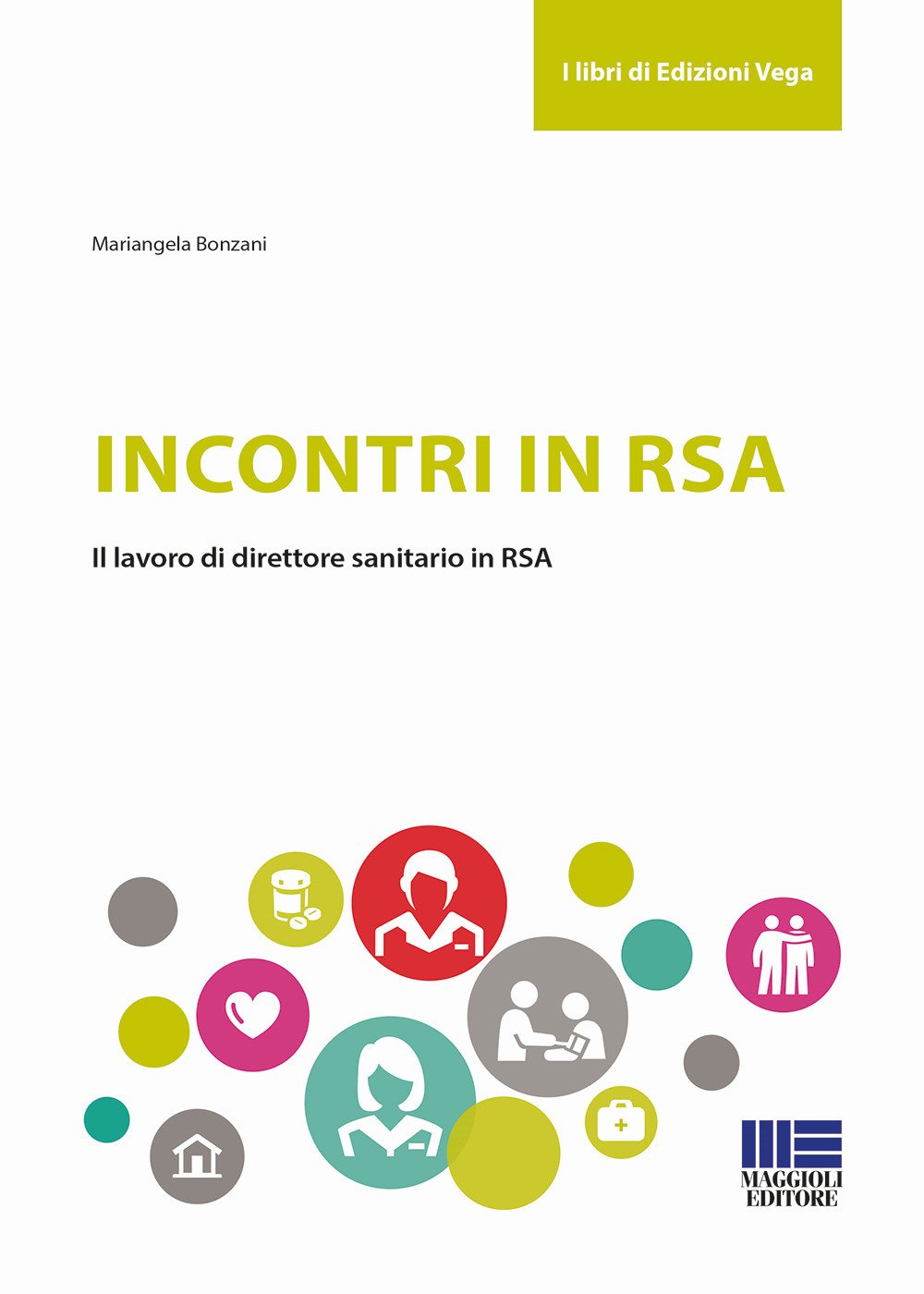 Incontri in RSA. Il lavoro di direttore sanitario in RSA (Sociale & sanità) Medicine