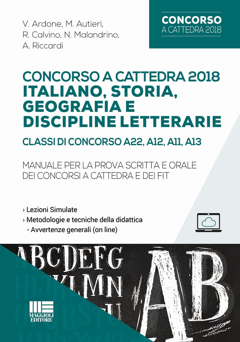 Concorso a cattedra 2018. Italiano, storia, geografia e discipline letterarie. Classi di concorso A22, A12, A11, A13. Manuale per la prova scritta e ... a cattedra e dei FIT (Concorsi a cattedre) Education & Training