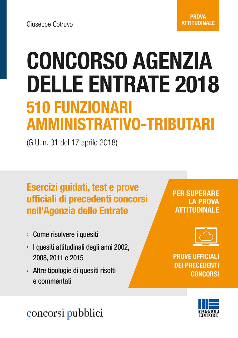 Concorso Agenzia delle Entrate 2018. 510 funzionari amministrativo-tributari (G.U. n. 31 del 17 aprile 2018). Esercizi guidati, test e prove ufficiali ... delle Entrate (Concorsi pubblici) Law