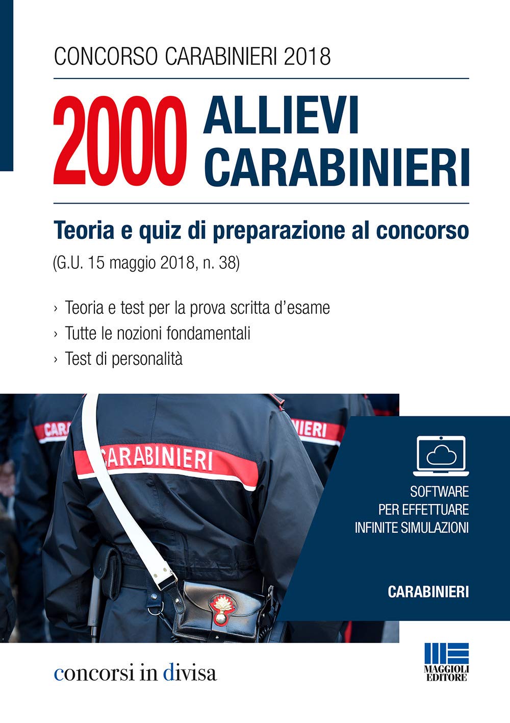 Concorso carabinieri 2018. 2000 Allievi carabinieri. Teoria e quiz di preparazione al concorso (G. U. 15 maggio 2018, n. 38) book