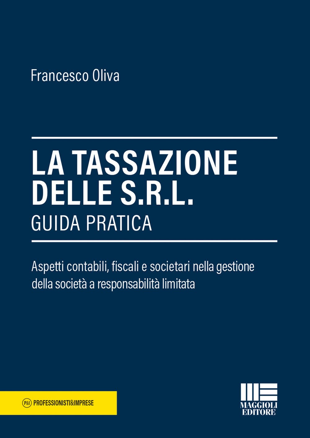 La tassazione delle Srl. Guida pratica (Professionisti & Imprese. Tributi) Law