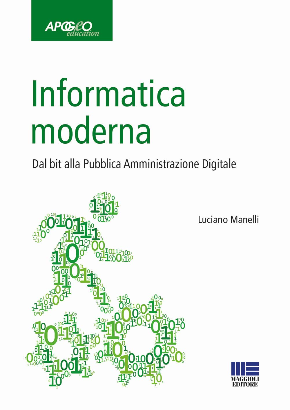 Informatica moderna. Dal bit alla Pubblica Amministrazione Digitale book