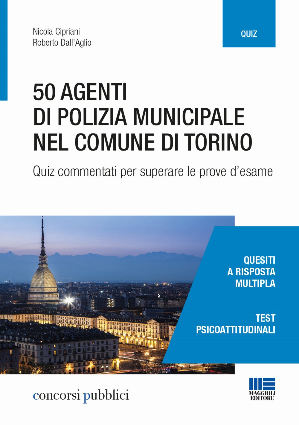 50 agenti di polizia municipale nel Comune di Torino. Quiz commentati per superare le prove d'esame (Concorsi pubblici) Social Sciences