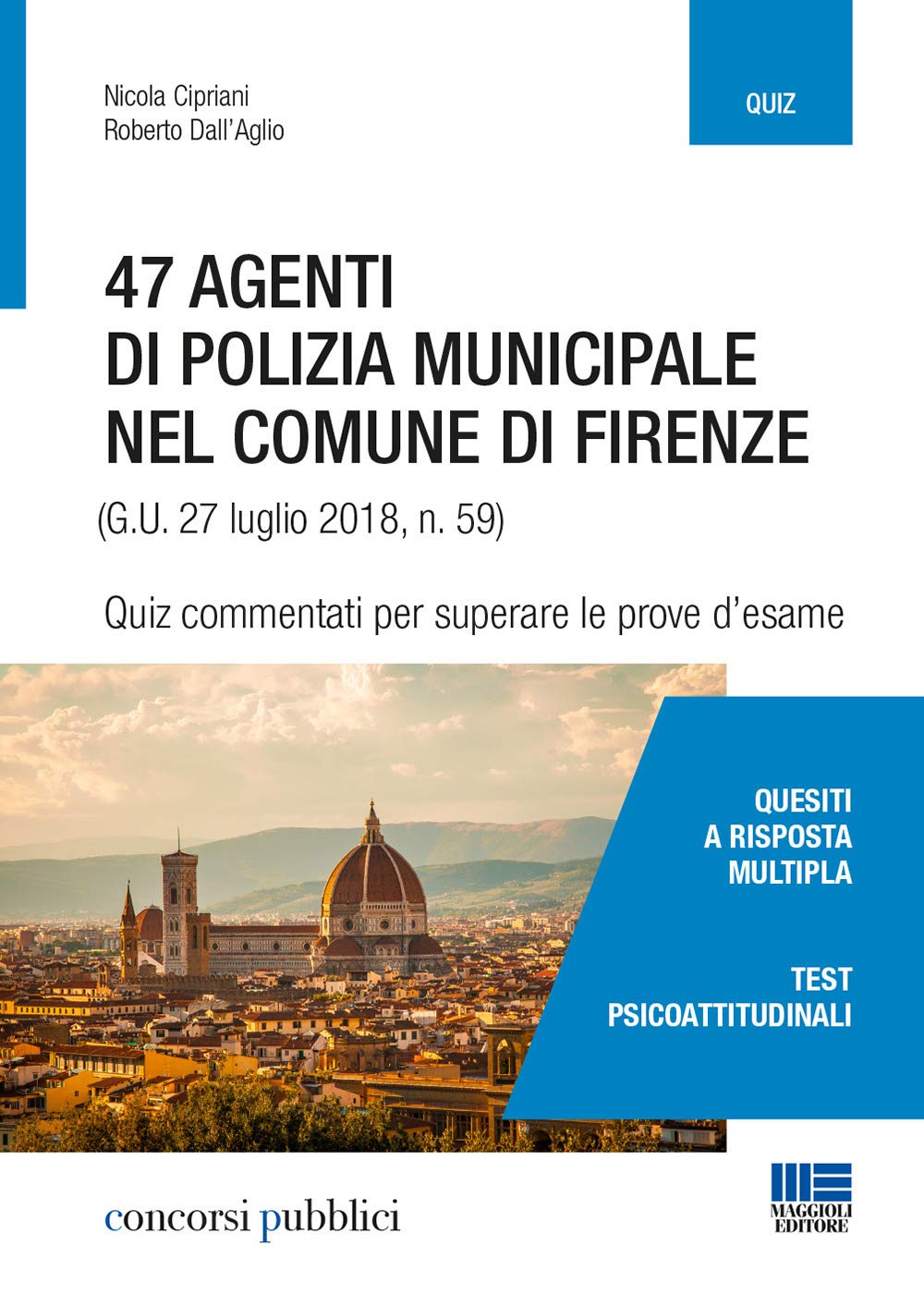 47 agenti di polizia municipale nel comune di Firenze. Quiz commentati per superare le prove d'esame (Concorsi pubblici) Social Sciences