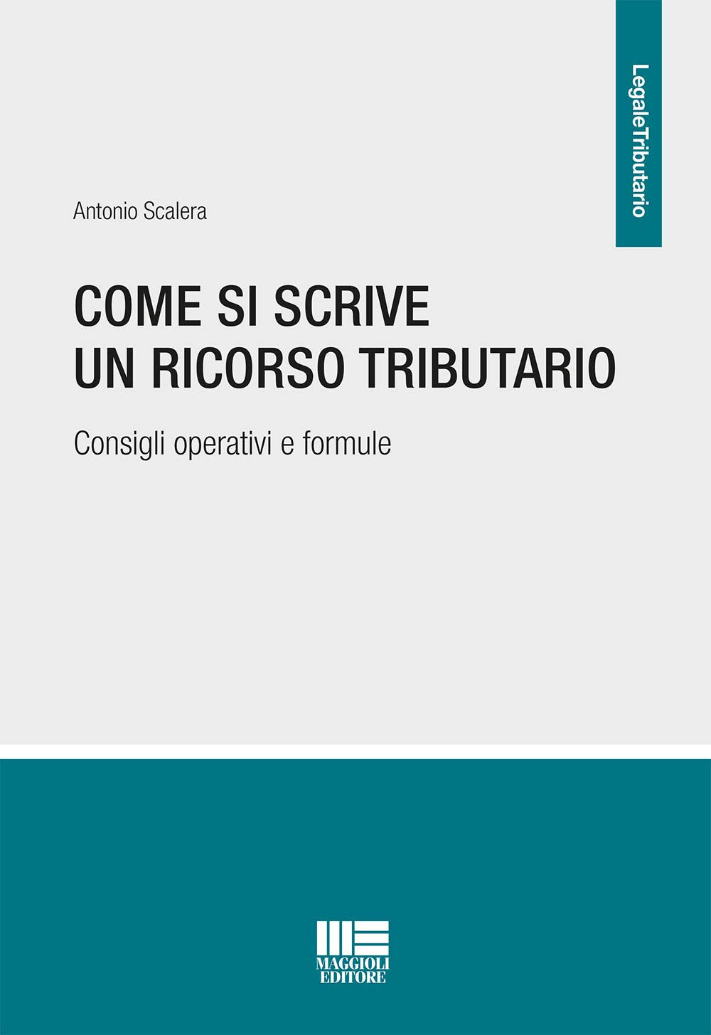 Come si scrive un ricorso tributario. Consigli operativi e formule (Legale) Law