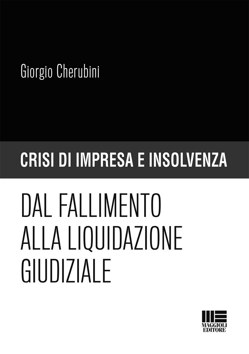 Dal fallimento alla liquidazione giudiziale (Crisi di impresa e insolvenza) Law