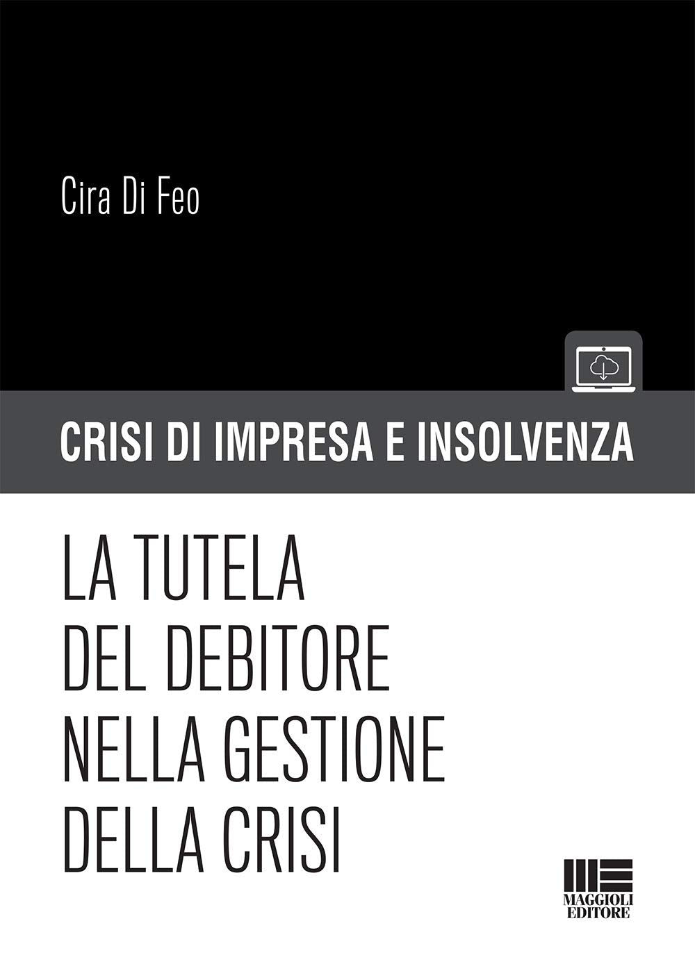 La tutela del debitore nella gestione della crisi (Crisi di impresa e insolvenza) Law