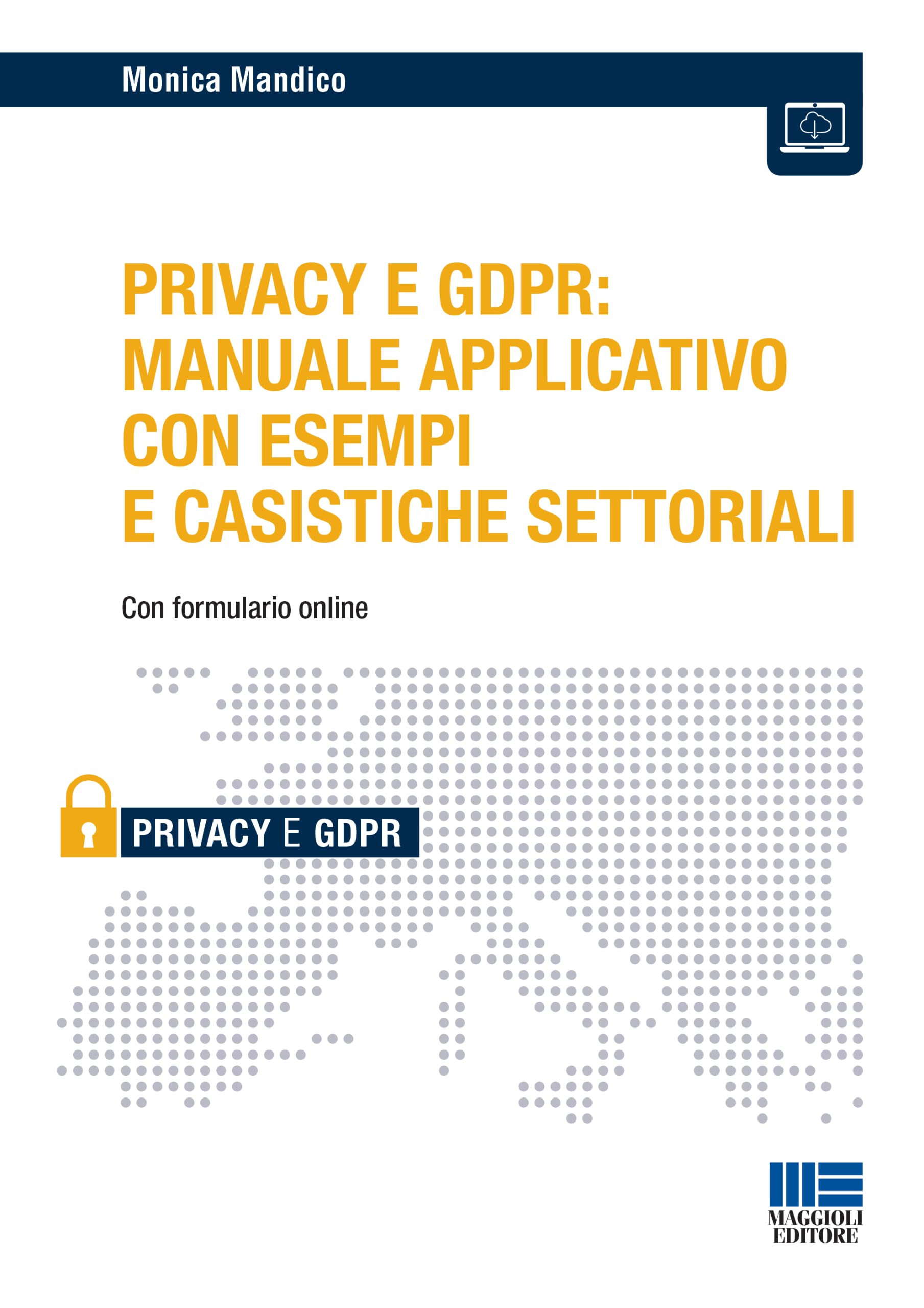iL Privacy e GDPR: manuale applicativo con esempi e casistiche settoriali Law