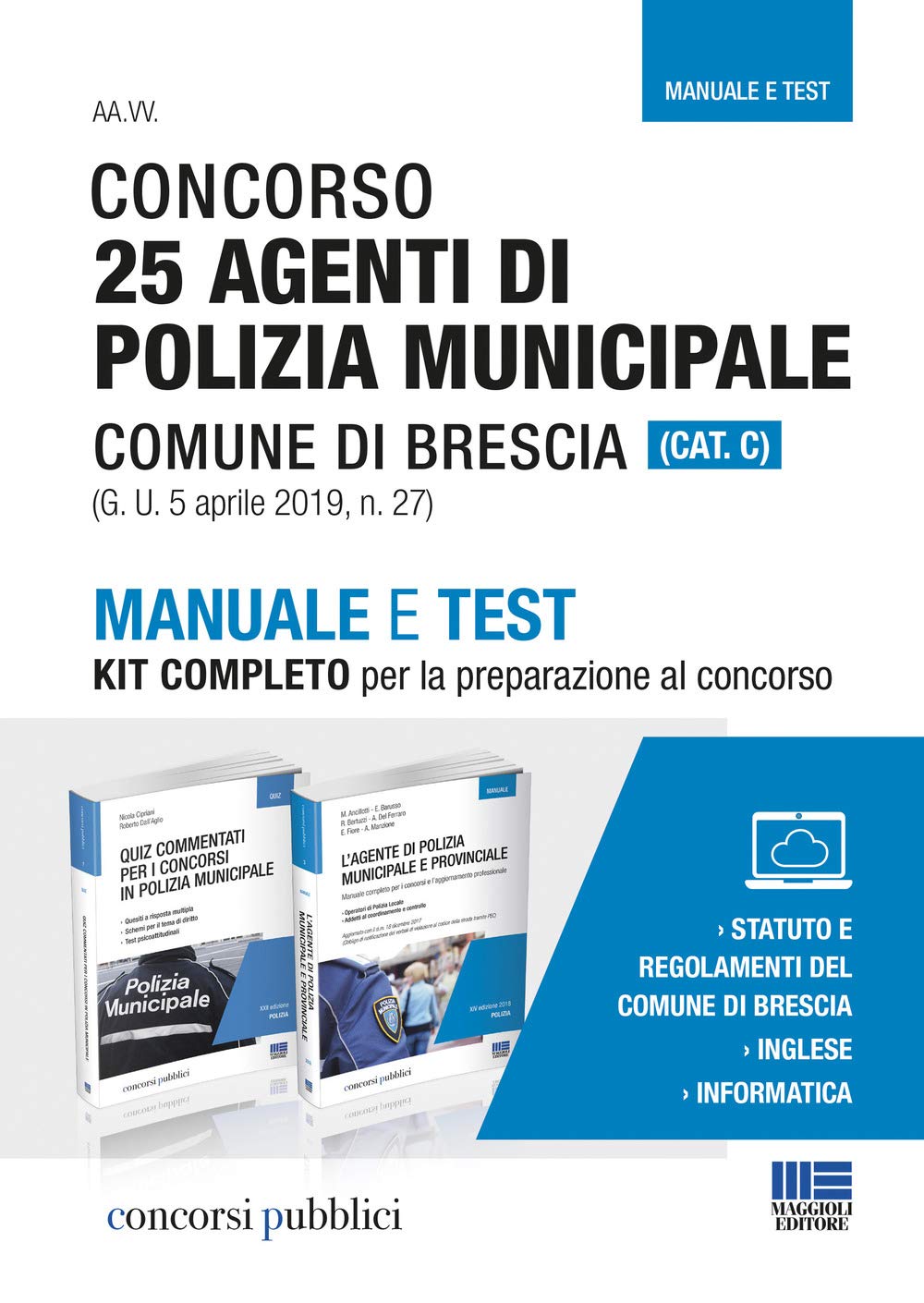 Concorso 25 agenti di polizia municipale Comune di Brescia (Cat C1). Manuale e test. Kit completo per la preparazione al concorso (Concorsi pubblici) Social Sciences