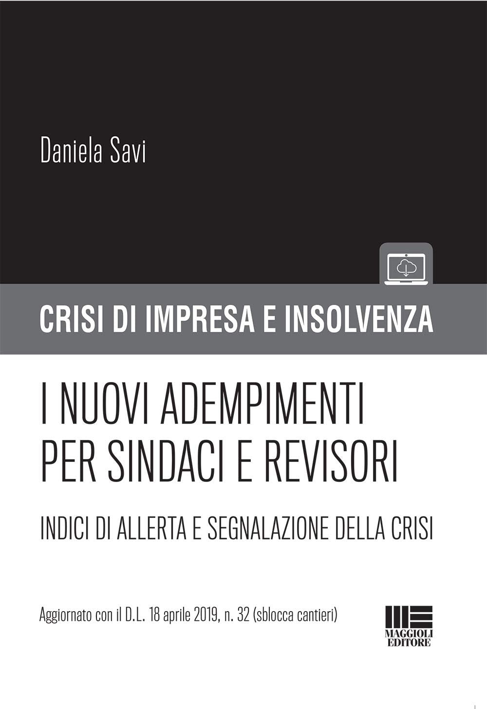 I nuovi adempimenti per sindaci e revisori. Indici di allerta e segnalazione della crisi (Crisi di impresa e insolvenza) Law